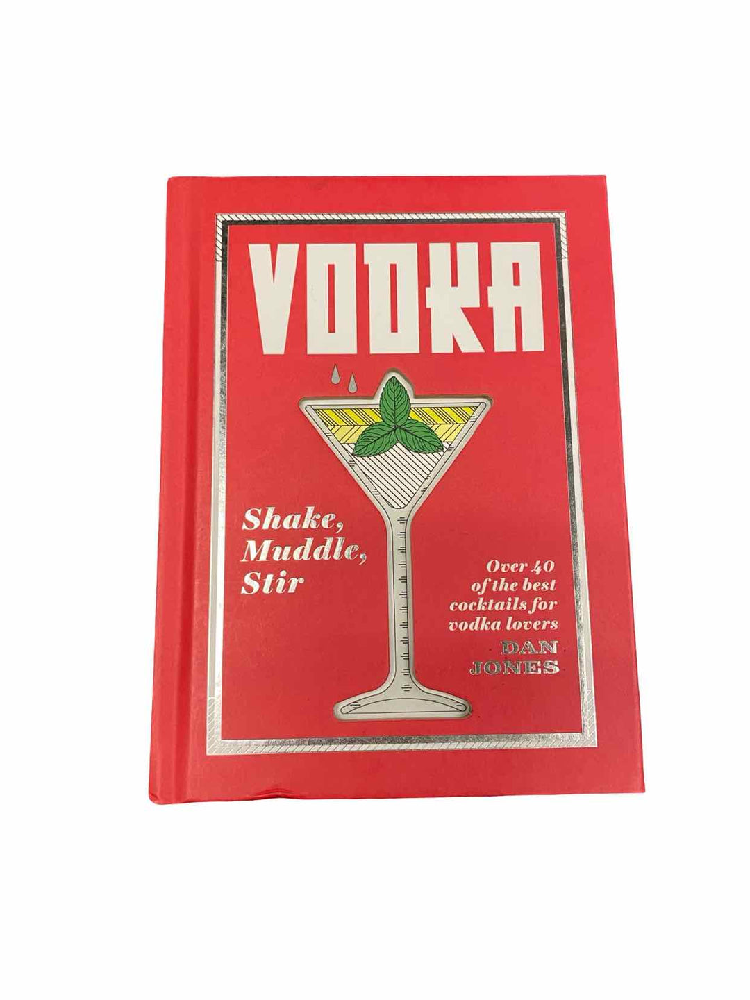 VODKA Shake, Muddle, Stir by Dan Jones
