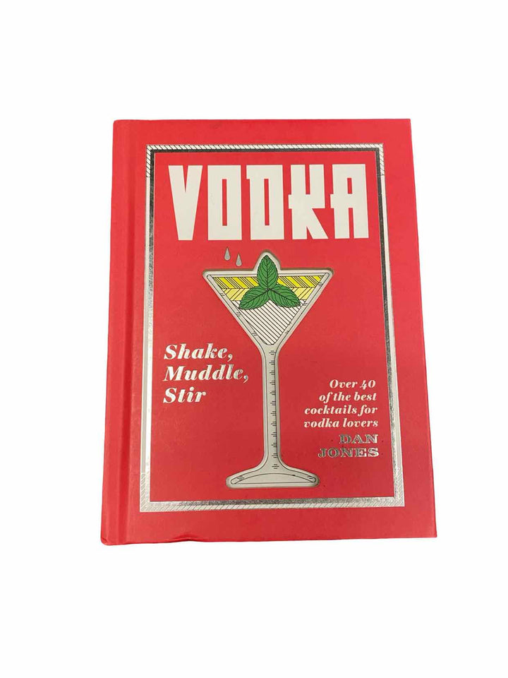 VODKA Shake, Muddle, Stir by Dan Jones